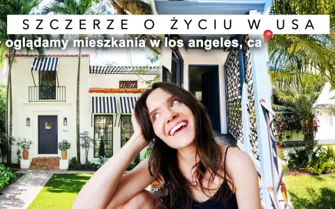 Wynajem w Los Angeles: Realne koszty i porady dla Polaków