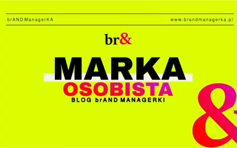 MARKA OSOBISTA" - inspirujące przykłady i porady od br&Managerki. Twórz swoją unikalną markę!