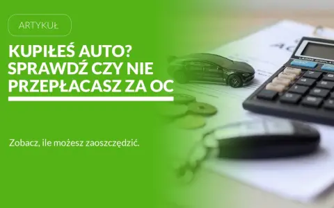 Kupiłeś auto? Sprawdź, czy nie przepłacasz za OC. Rekalkulacja składki może przynieść oszczędności.