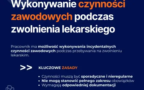 Wykonanie incydentalnych czynności zawodowych podczas zwolnienia lekarskiego to dobry powód na zwolnienie lekarskie, jeśli jest sporadyczne i udokumentowane.