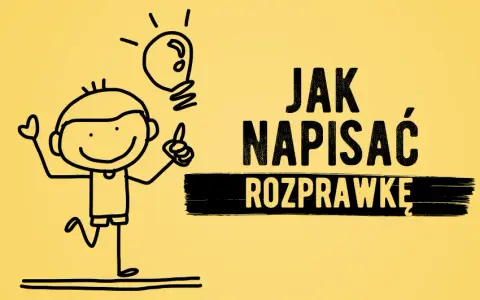 Jak powinna wyglądać rozprawka? Kluczowe elementy i przykłady