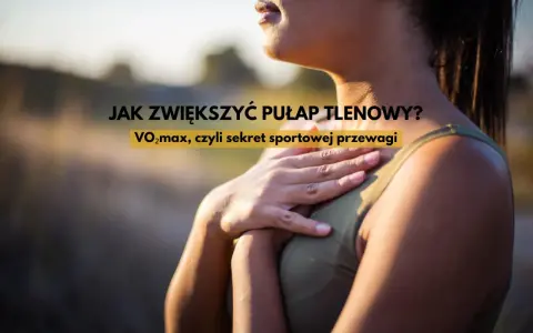 Kobieta z dłonią na piersi, tekst: JAK ZWIĘKSZYĆ PUŁAP TLENOWY? VO2max, czyli sekret sportowej przewagi.