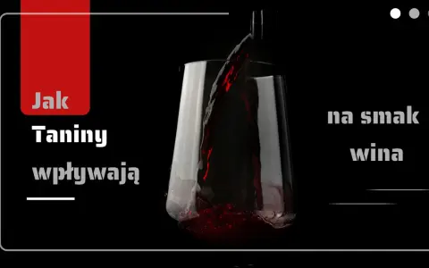 Czerwone wino nalewane do kieliszka. Tekst: "Jak taniny wpływają na smak wina".