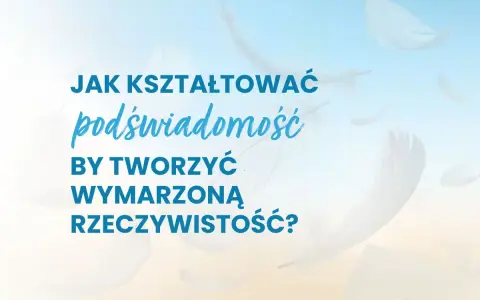 Jak kształtować podświadomość, by tworzyć wymarzoną rzeczywistość? Puszyste pióra unoszą się na tle błękitnego nieba.