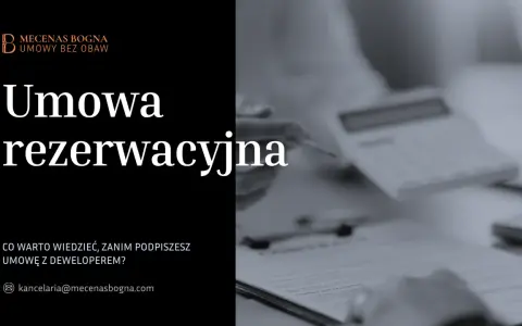 Umowa rezerwacyjna mieszkania. Dowiedz się, co warto wiedzieć, zanim podpiszesz umowę z deweloperem. Kancelaria Mecenas Bogna.