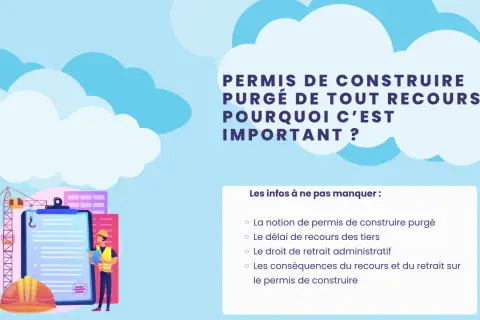 Illustration d'un chantier avec un ouvrier consultant un permis de construire purgé, expliquant son importance.