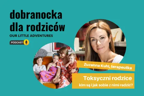 Podcast "Dobranocka dla rodziców" o objawach toksycznego rodzicielstwa w literaturze faktu i autobiograficznej. Zuzanna Kuhl, terapeutka.