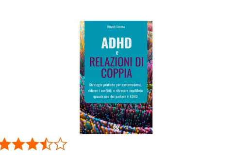 Libro "ADHD e relazioni di coppia": strategie per comprendere, ridurre conflitti e ritrovare equilibrio quando uno dei partner ha l'ADHD.