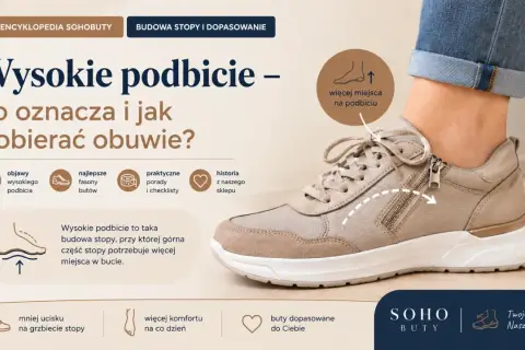 Wysokie podbicie stopy wymaga obuwia zapewniającego więcej miejsca. Dowiedz się, jak dobrać idealne buty.