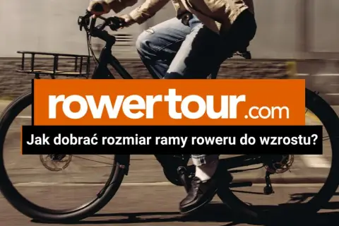 Jak dobrać rower do wzrostu, aby uniknąć niewygodnej jazdy