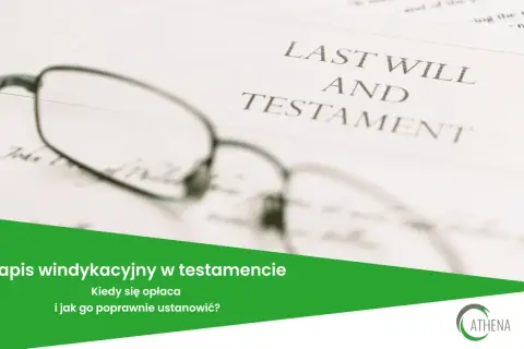 Okulary na dokumencie "Last Will and Testament". Tekst: "Zapis windykacyjny w testamencie. Kiedy się opłaca i jak go poprawnie ustanowić?".