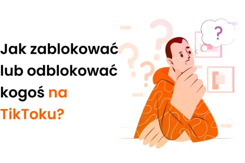 Ilustracja z pytaniem "Jak zablokować kogoś na TikToku?". Mężczyzna w okularach zastanawia się nad rozwiązaniem.