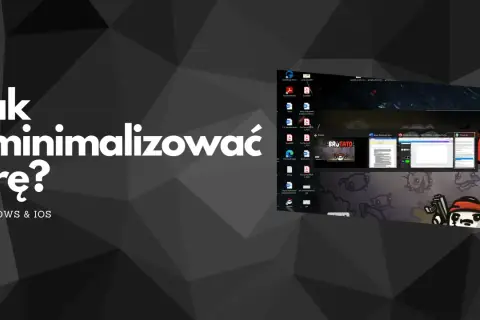 Jak zminimalizować grę na Windows i iOS? Zobacz poradnik na pulpicie z ikonami programów i otwartymi oknami.