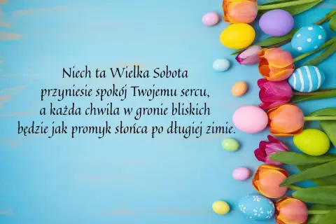 Wielka Sobota: kolorowe pisanki i tulipany. Życzenia spokoju i ciepła jak promień słońca po zimie.