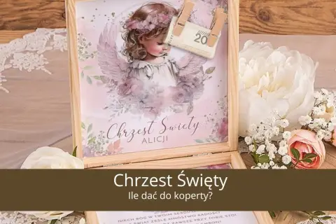 Ile dać na chrzest? Kwoty, prezenty, savoir-vivre poradnik 2026