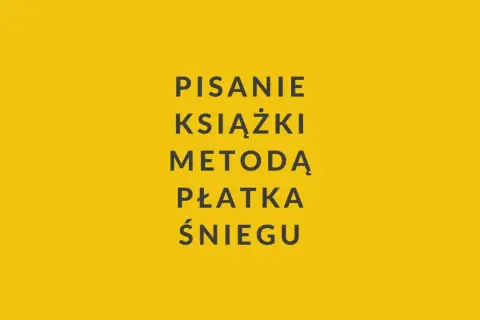 Pisanie książki metodą płatka śniegu. Arkusz kalkulacyjny pomaga w organizacji i analizie, co jest kluczem do sukcesu tej metody.