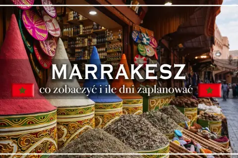 Kolorowe stożki z przyprawami i kosze na targu w Marrakeszu. Gdzie jest Marrakesz i co warto zobaczyć?