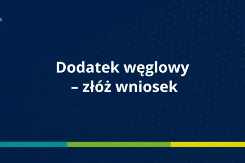 Ministerstwo Klimatu i Środowiska informuje: dodatek węglowy - złóż wniosek.