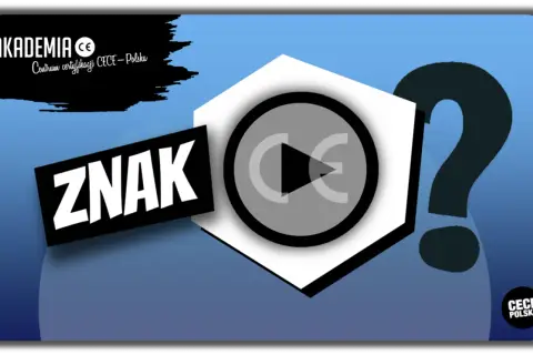 Znak CE – co to jest? Akademia Certyfikacji CE Polska wyjaśnia.