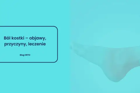 Ból nog w kostkach może być uciążliwy. Obrazek przedstawia stopę i tekst o objawach, przyczynach i leczeniu bólu kostki.