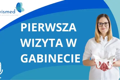 Fizjoterapeuta uroginekologiczny: 1. wizyta krok po kroku i bez stresu