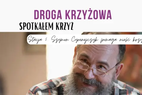 Droga Krzyżowa: Spotkałem Krzyż. Stacja 5. Szymon Cyrenejczyk pomaga nieść krzyż.