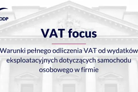 MDDP: Warunki pełnego odliczenia VAT od wydatków eksploatacyjnych dotyczących samochodu osobowego w firmie. Ewidencja przebiegu pojazdu dla celów VAT.