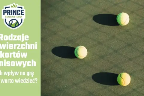 Trzy piłki tenisowe leżą na zielonym korcie twardym. Logo "Prince Akademia Tenisa" i tekst o rodzajach nawierzchni kortów.