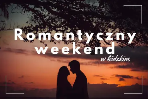 Sylwetki pary na tle zachodzącego słońca. Odkryj romantyczne miejsca w województwie łódzkim na niezapomniany weekend.