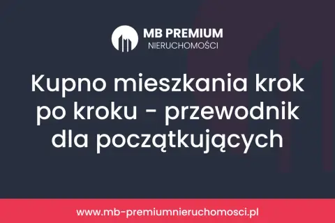 Kupno mieszkania krok po kroku – przewodnik dla początkujących. Logo MB Premium Nieruchomości.