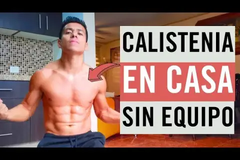 Ejercicios de calistenia para principiantes: transforma tu cuerpo sin equipo
