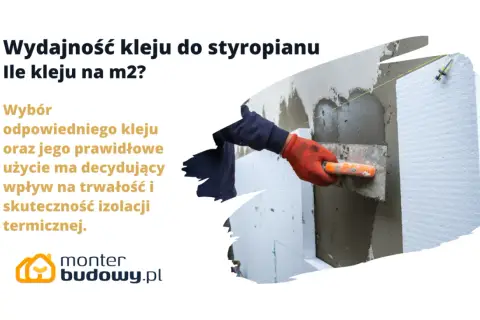 Przedstawia aplikację kleju do styropianu na ścianę. Dowiedz się, ile kleju do styropianu na m2 potrzebujesz do skutecznej izolacji.