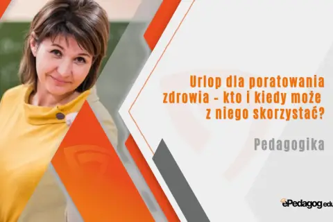 Nauczycielka z uśmiechem, obok tekst: "Urlop dla poratowania zdrowia - kto i kiedy może z niego skorzystać?". Pedagogika.