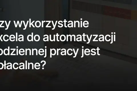 Gotowe formuły do excela pomagają w automatyzacji codziennej pracy. Czy warto je wykorzystać?