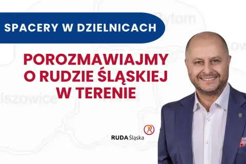 Spacery po dzielnicach Rudy Śląskiej. Porozmawiajmy o Rudzie Śląskiej w terenie.
