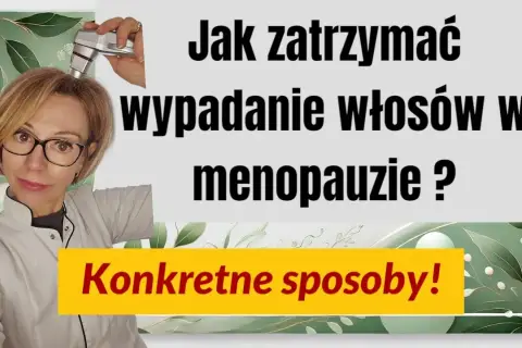 Jak powstrzymać wypadanie włosów w okresie menopauzy – skuteczne metody