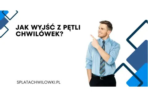 Mężczyzna wskazuje na napis "Jak wyjść z pętli chwilówek?". Dowiedz się, jak uwolnić się od długów.