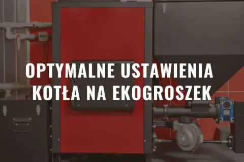 Nowoczesny kocioł na ekogroszek. Czy piec na ekogroszek powinien cały czas pracować? Optymalne ustawienia kotła.