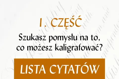 Szukasz inspiracji do kaligrafii? Ta lista cytatów pomoże Ci zacząć tworzyć piękne napisy.