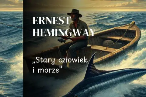 Ernest Hemingway, stary rybak w łodzi, walczy z wielkim marlinem na wzburzonym morzu. Tytuł książki "Stary człowiek i morze" podkreśla tę epicką walkę.