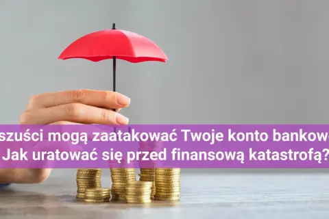 Dłoń trzyma parasolkę nad stosami monet, symbolizując ochronę przed oszustwami bankowymi i finansową katastrofą.
