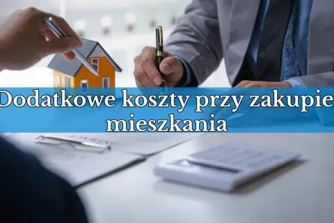 Dodatkowe koszty przy zakupie mieszkania od dewelopera: poznaj je