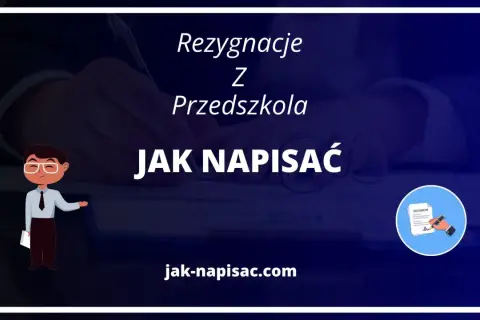 Jak napisać rezygnację z przedszkola - uniknij problemów i błędów