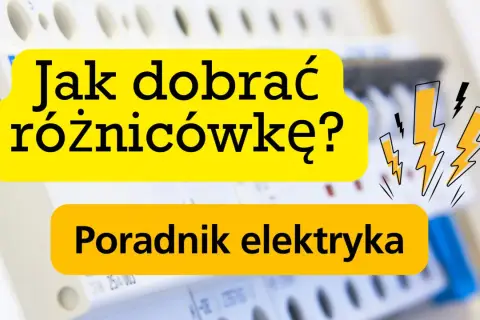 Jak dobrać różnicowoprądowy wyłącznik? Poradnik elektryka.