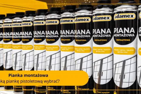 Rząd puszek pianki montażowej Adamex. Wybierz piankę twardą jak beton do swoich prac.