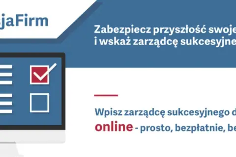 Zabezpiecz przyszłość firmy, wskazując zarządcę sukcesyjnego online. Prosto, bezpłatnie, bez formalności. #SukcesjaFirm