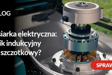 Silnik indukcyjny czy szczotkowy w kosiarce? Decyzja na lata!