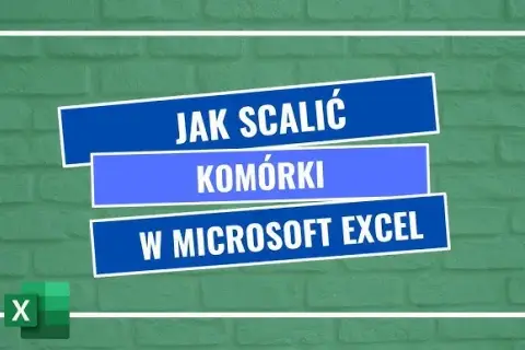 Jak scalić komórki w Excelu bez utraty danych - proste kroki