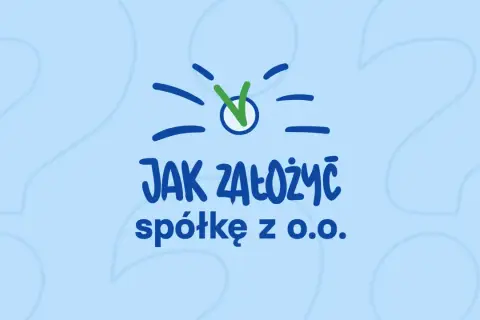 Jak założyć spółkę z o.o. krok po kroku? Prosty przewodnik z zaznaczonymi etapami.