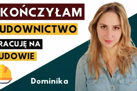 Dominika ukończyła studia budownictwo i pracuje na budowie. Na zdjęciu widać ją obok napisu "Skończyłam budownictwo, pracuję na budowie".